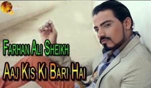 Aaj Kis Ki Bari Hai | Farhan Ali Sheikh | Love Song | Full HD Video