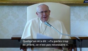 "Si nous ne prions pas, nous n'aurons pas la force d'avancer dans la vie" pape François