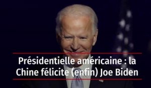 Présidentielle américaine : la Chine félicite (enfin) Joe Biden