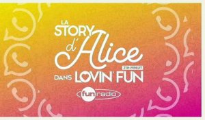 La Story d'Alice dans Lovin'Fun - L'intégrale du 22 novembre