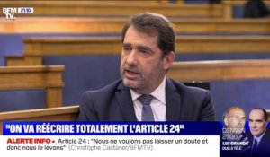 Christophe Castaner: "On va réécrire totalement l'article 24"