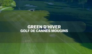 Green d'Hiver : Golf de Cannes Mougins