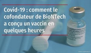 Covid-19 : comment le cofondateur de BioNTech a conçu un vaccin en quelques heures