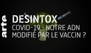 Covid-19 : notre ADN modifié par le vaccin ? | 15/12/2020 | Désintox | ARTE