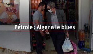 Pétrole : Alger a le blues