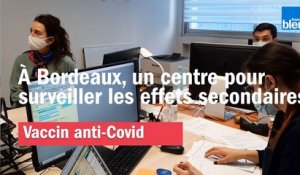 Effets secondaires du vaccin contre la Covid : un centre de surveillance à Bordeaux