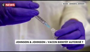 Johnson & Johnson : le vaccin bientôt autorisé ?
