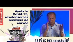 Après le Covid-19, revaloriser les premiers de corvée - Fête de l'Humanité 2020