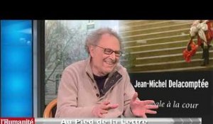 Au pied de la lettre, l'émission littéraire de l'Humanité avec Jean-Michel Delacomptée