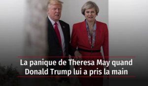 La panique de Theresa May quand Donald Trump lui a pris la main