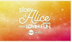 La Story d'Alice dans Lovin'Fun - L'intégrale du 08 février