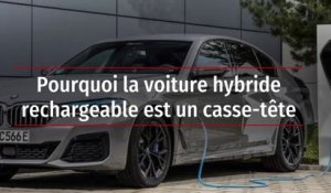 Pourquoi la voiture hybride rechargeable est un casse-tête