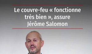Le couvre-feu « fonctionne très bien », assure Jérôme Salomon