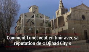 Comment Lunel veut en finir avec sa réputation de « Djihad City »