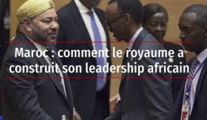 Maroc : comment le royaume a construit son leadership africain