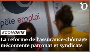 Pourquoi la réforme de l'assurance-chômage mécontente patronat et syndicats