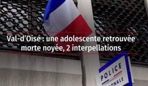 Val-d'Oise : une adolescente retrouvée morte noyée, 2 interpellations