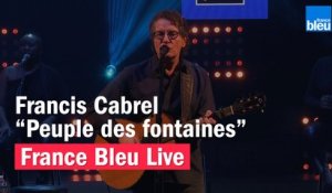 Francis Cabrel "Peuple des Fontaines" - France Bleu Live