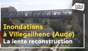 Inondations : la lente reconstruction de Villegailhenc dans l'Aude