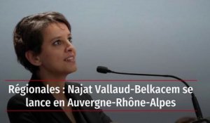 Régionales : Najat Vallaud-Belkacem se lance en Auvergne-Rhône-Alpes