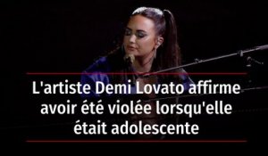 L'artiste Demi Lovato affirme avoir été violée lorsqu'elle était adolescente