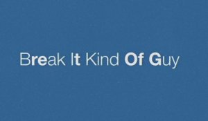 Eric Church - Break It Kind Of Guy