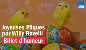 BILLET D'HUMEUR - Joyeuses Pâques par Willy Rovelli