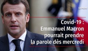 Covid-19 : Emmanuel Macron pourrait prendre la parole dès mercredi