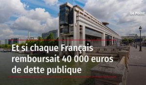 Et si chaque Français remboursait 40 000 euros de dette publique