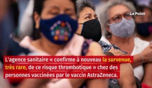 Vaccin AstraZeneca : trois nouveaux cas de thrombose et deux décès