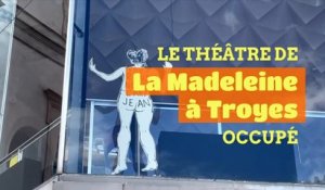 Le théâtre de La Madeleine à Troyes occupé