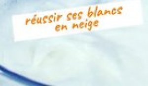 Comment réussir ses blancs en neige ?