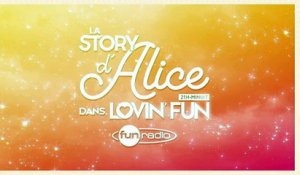 La Story d'Alice dans Lovin'Fun - L'intégrale du 06 avril