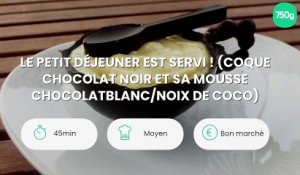 Le petit déjeuner est servi ! (coque chocolat noir et sa mousse chocolatblanc/noix de coco)