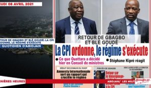 Le titrologue du jeudi 08 Avril 2021/ Retour de Gbagbo et Blé goudé: la cpi ordonne, le régime s'exécute