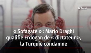 « Sofagate » : Mario Draghi qualifie Erdogan de « dictateur », la Turquie condamne
