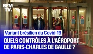 Variant brésilien: quels sont les contrôles à l'aéroport de Paris-Charles de Gaulle ?