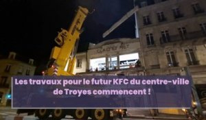 Les travaux pour le futur KFC du centre-ville de Troyes commencent !