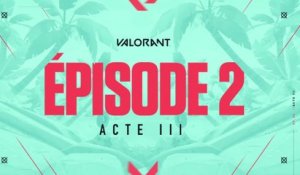 Valorant - Bande-annonce du gameplay de l'épisode 2, acte III