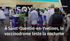 À Saint-Quentin-en-Yvelines, le vaccinodrome teste la nocturne