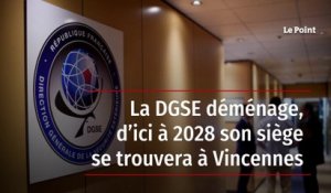 La DGSE déménage, d’ici à 2028 son siège se trouvera à Vincennes