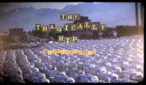 The Tragically Hip - Ouch