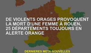 Un violent orage tue une femme à Rouen, 25 secteurs restent en vigilance orange