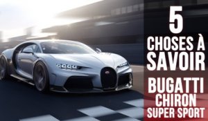 Super Sport, 5 choses à savoir sur l’ultime Bugatti Chiron
