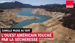 L'ouest américain touché par la sécheresse - Camille Passe au Vert