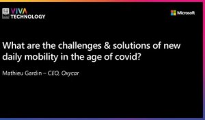 16th June - 16h30-16h50 - EN_EN - What are the challenges & solutions of new daily mobility in the age of covid? - VIVATECHNOLOGY