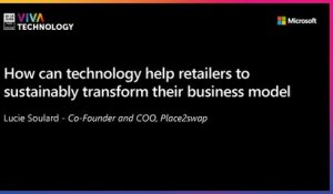 18th June - 15h-15h20 - EN_FR - How can technology help retailers to sustainably transform their business model - VIVATECHNOLOGY