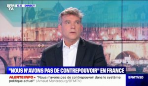 Arnaud Montebourg: "Nous n'avons pas de contrepouvoir dans le système politique actuel"