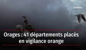 Orages : 41 départements placés en vigilance orange