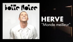 Hervé (Monde meilleur) | Boite Noire